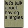 Let's Talk about Having Allergies door Elizabeth Weitzman