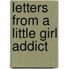 Letters from a Little Girl Addict door Rae S. Stewart