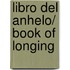 Libro Del Anhelo/ Book Of Longing