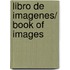 Libro de imagenes/ Book of Images