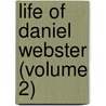 Life Of Daniel Webster (Volume 2) door George Ticknor Curtis