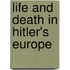 Life and Death in Hitler's Europe