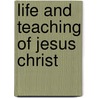 Life and Teaching of Jesus Christ door E. Ridley Lewis