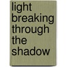 Light Breaking Through The Shadow by Rev. Dr. Herman Brooks