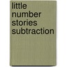 Little Number Stories Subtraction by Rozanne Lanczak Williams