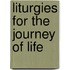 Liturgies For The Journey Of Life