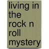 Living In The Rock N Roll Mystery by H. Lloyd Goodall