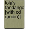 Lola's Fandango [with Cd (audio)] by Anna Witte