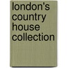 London's Country House Collection by Julius Bryant