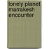 Lonely Planet Marrakesh Encounter