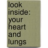 Look Inside: Your Heart and Lungs by Ben Williams