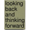 Looking Back And Thinking Forward door Lillian Weber