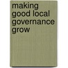 Making Good Local Governance Grow door Sara Wehrli