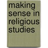 Making Sense In Religious Studies by Margot Northey