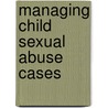 Managing Child Sexual Abuse Cases door Brian Corby