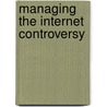 Managing the Internet Controversy door Onbekend