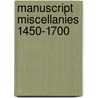 Manuscript Miscellanies 1450-1700 door Richard Beadle