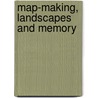 Map-Making, Landscapes And Memory by William J. Smyth