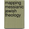 Mapping Messianic Jewish Theology door Richard Harvey