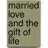 Married Love and the Gift of Life