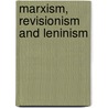 Marxism, Revisionism And Leninism door Richard F. Hamilton