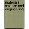 Materials Science And Engineering door Gopal S. Upadhyaya