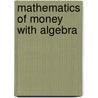 Mathematics of Money with Algebra door Cheryl Clayton