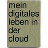Mein digitales Leben in der Cloud by Michael Krimmer