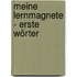 Meine Lernmagnete - Erste Wörter