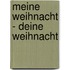 Meine Weihnacht - deine Weihnacht