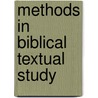 Methods In Biblical Textual Study by Daniel W. Kasomo