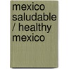 Mexico saludable / Healthy Mexico door Chef Oropeza