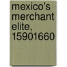 Mexico's Merchant Elite, 15901660 by Louisa Schell Hoberman