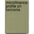 Microfinance: Profile On Tanzania