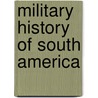 Military History of South America door John McBrewster