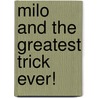 Milo and the Greatest Trick Ever! by Pamela Jane