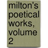 Milton's Poetical Works, Volume 2 by John Milton