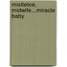 Mistletoe, Midwife...Miracle Baby door Anne Fraser