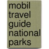 Mobil Travel Guide National Parks door Mobil Travel Guides