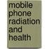 Mobile Phone Radiation And Health