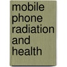 Mobile Phone Radiation And Health by Frederic P. Miller