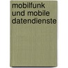 Mobilfunk Und Mobile Datendienste door Peter Von Aspern