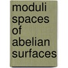 Moduli Spaces of Abelian Surfaces door Steven H. Weintraub