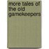 More Tales Of The Old Gamekeepers