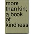 More Than Kin; A Book Of Kindness