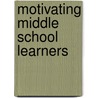 Motivating Middle School Learners door Katheryn Anderson