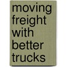 Moving Freight With Better Trucks door Organisation for Economic Co-operation a