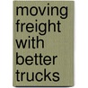 Moving Freight With Better Trucks by Organisation for Economic Co-operation a