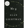 Mr. G: A Novel About The Creation by Alan P. Lightman