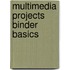 Multimedia Projects Binder Basics